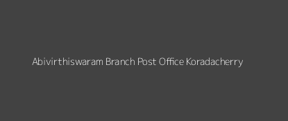 Abivirthiswaram Post Office Koradacherry Pin Code 613705