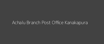 Achalu Post Office Kanakapura Pin Code 562117