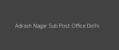 Adrash Nagar Post Office Delhi Pin Code 110033