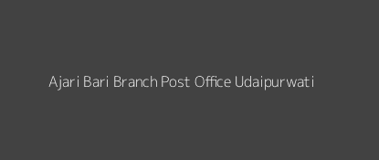 Ajari Bari Post Office Udaipurwati Pin Code 333021