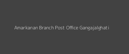 Amarkanan Post Office Gangajalghati Pin Code 722133