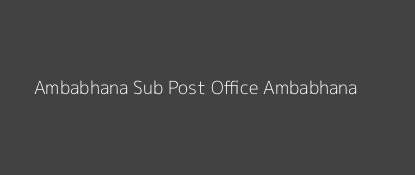 Ambabhana Post Office Ambabhana Pin Code 768031