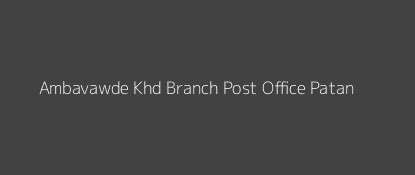 Ambavawde Khd Post Office Patan Pin Code 415112