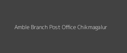 Amble Post Office Chikmagalur Pin Code 577101