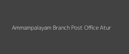 Ammampalayam Post Office Atur Pin Code 636141