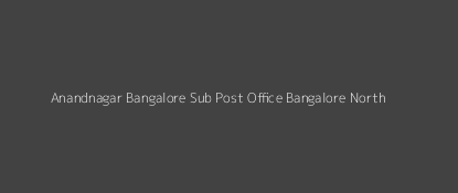 Anandnagar Post Office Bangalore North Pin Code 560024