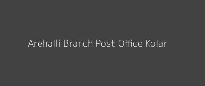 Arehalli Post Office Kolar Pin Code 563102