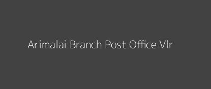 Arimalai Post Office Vlr Pin Code 632107