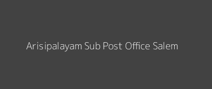 Arisipalayam Post Office Salem Pin Code 636009