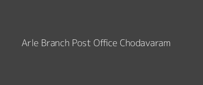 Arle Post Office Chodavaram Pin Code 531034