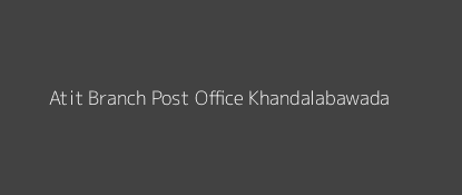 Atit Post Office Khandalabawada Pin Code 412802