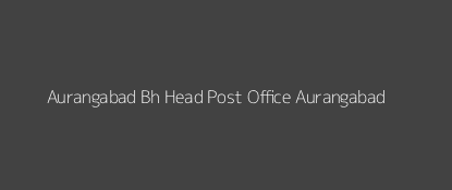 Aurangabad Post Office Aurangabad Pin Code 824101