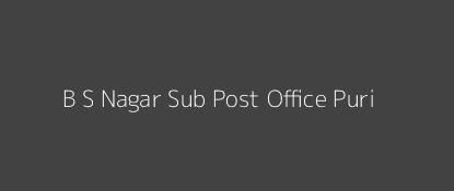 B S Nagar Post Office Puri Pin Code 752002