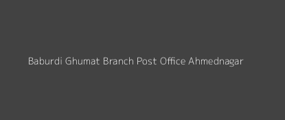 Baburdi Ghumat Post Office Ahmednagar Pin Code 414006