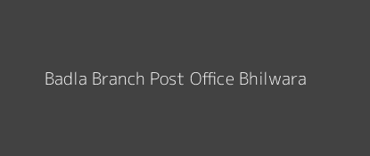 Badla Post Office Bhilwara Pin Code 311011