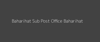 Baharihat Post Office Baharihat Pin Code 781302