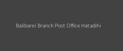 Balibarei Post Office Hatadihi Pin Code 758023