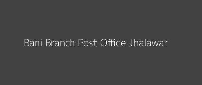 Bani Post Office Jhalawar Pin Code 326512