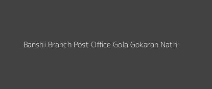 Banshi Post Office Gola Gokaran Nath Pin Code 262802