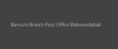 Bansura Post Office Mahmoodabad Pin Code 261204