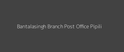 Bantalasingh Post Office Pipili Pin Code 752104