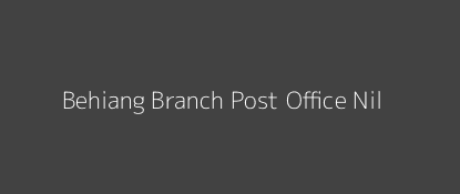 Behiang Post Office Nil Pin Code 795139