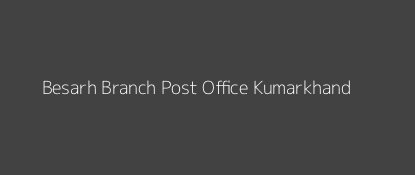 Besarh Post Office Kumarkhand Pin Code 852112