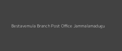 Bestavemula Post Office Jammalamadugu Pin Code 516432