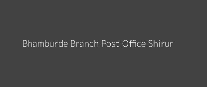 Bhamburde Post Office Shirur Pin Code 412209