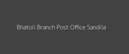 Bhatoli Post Office Sandila Pin Code 241201