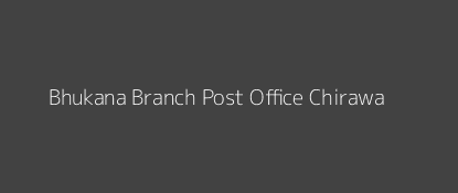 Bhukana Post Office Chirawa Pin Code 333026