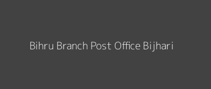 Bihru Post Office Bijhari Pin Code 176040