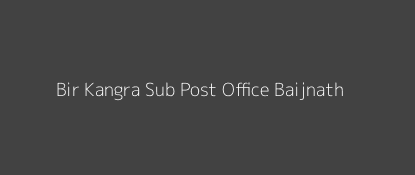 Bir Post Office Baijnath Pin Code 176077