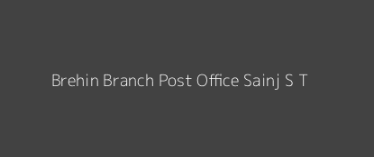 Brehin Post Office Sainj (S. T) Pin Code 175134