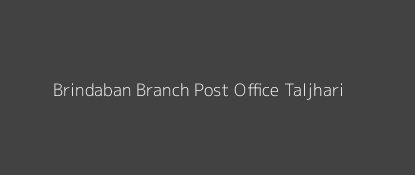 Brindaban Post Office Taljhari Pin Code 816116