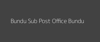 Bundu Post Office Bundu Pin Code 835204