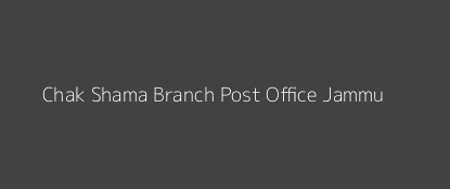 Chak Shama Post Office Jammu Pin Code 181206