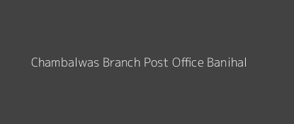 Chambalwas Post Office Banihal Pin Code 182146