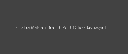 Chatra Maldari Post Office Jaynagar - I Pin Code 743337