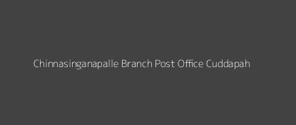 Chinnasinganapalle Post Office Cuddapah Pin Code 516175