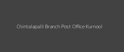 Chintalapalli Post Office Kurnool Pin Code 518405