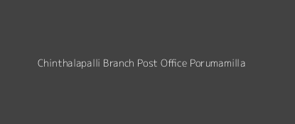 Chinthalapalli Post Office Porumamilla Pin Code 516193