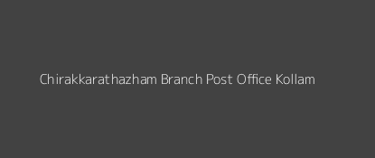 Chirakkarathazham Post Office Kollam Pin Code 691578