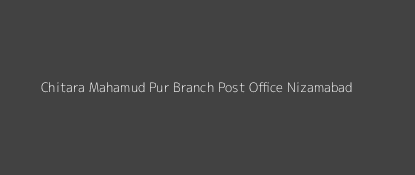 Chitara Mahamud Pur Post Office Nizamabad Pin Code 223224