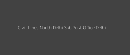 Civil Lines Post Office Delhi Pin Code 110054