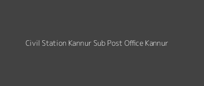 Civil Station Kannur Post Office Kannur Pin Code 670002