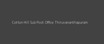 Cotton Hill Post Office Thiruvananthapuram Pin Code 695014