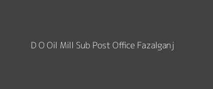 D O Oil Mill Post Office Fazalganj Pin Code 208012