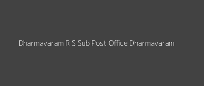 Dharmavaram R. S Post Office Dharmavaram Pin Code 515672