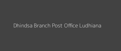 Dhindsa Post Office Ludhiana Pin Code 141114